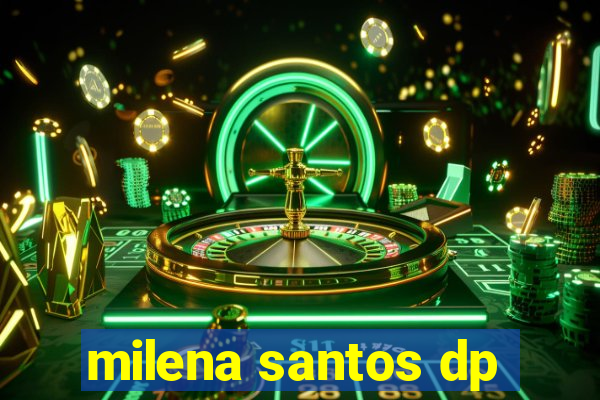 milena santos dp